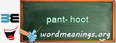 WordMeaning blackboard for pant-hoot